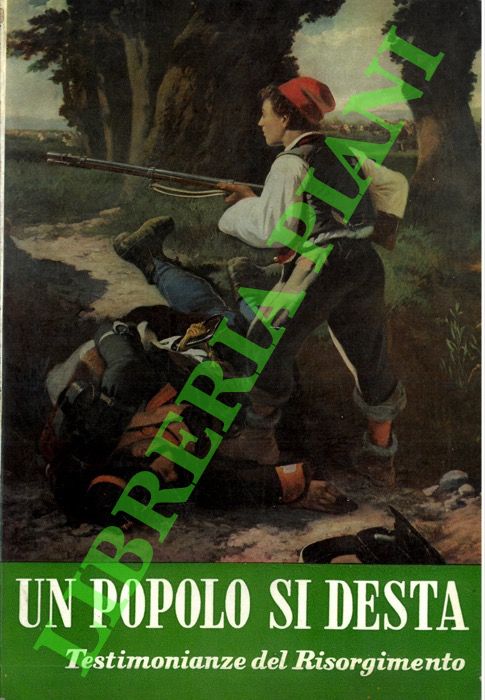 Un popolo si desta. Testimonianze del Risorgimento.