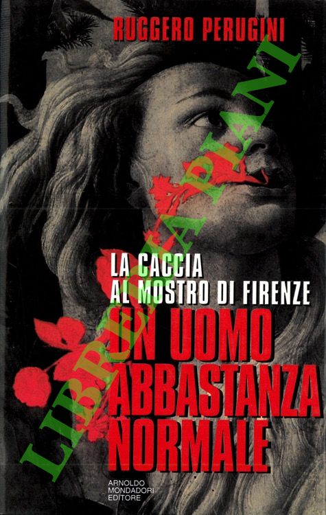Un uomo abbastanza normale. La caccia al mostro di Firenze.