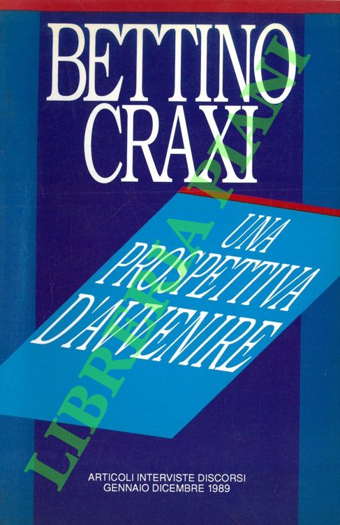 Una prospettiva d'avvenire. Articoli, interviste e discorsi gennaio-dicembre 1989.