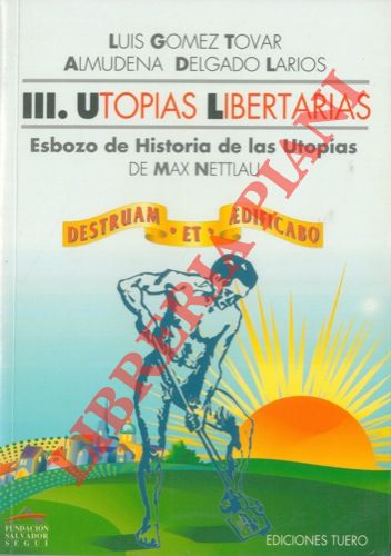 Utopias libertarias. III. Esbozo de historia de las utopias.
