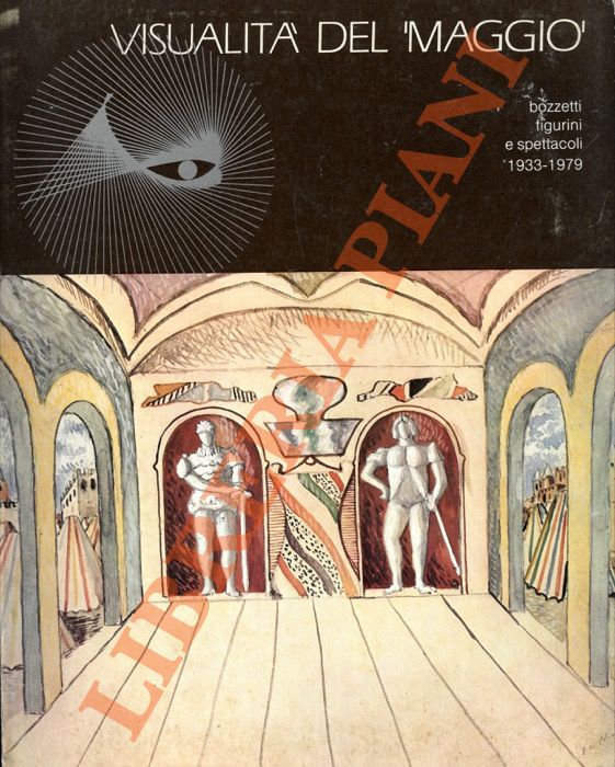 Visualità del "Maggio". Bozzetti, figurini e spettacoli 1933-1979.
