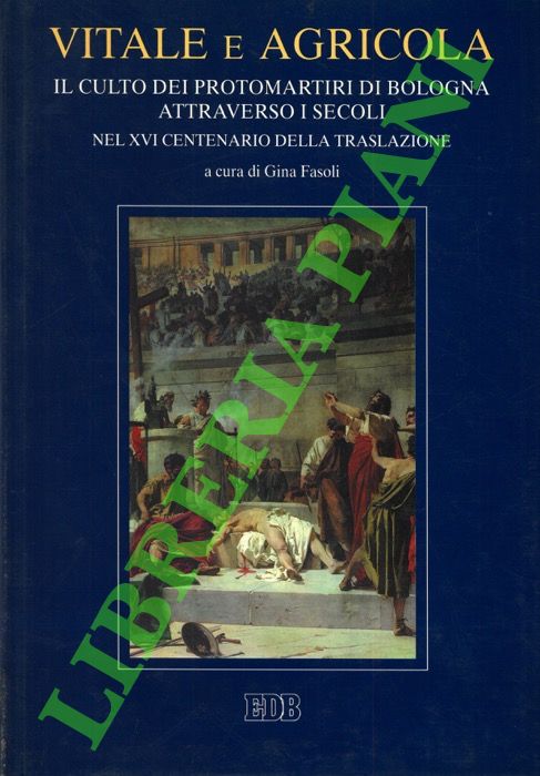 Vitale e Agricola. Il culto dei protomartiri di Bologna attraverso …