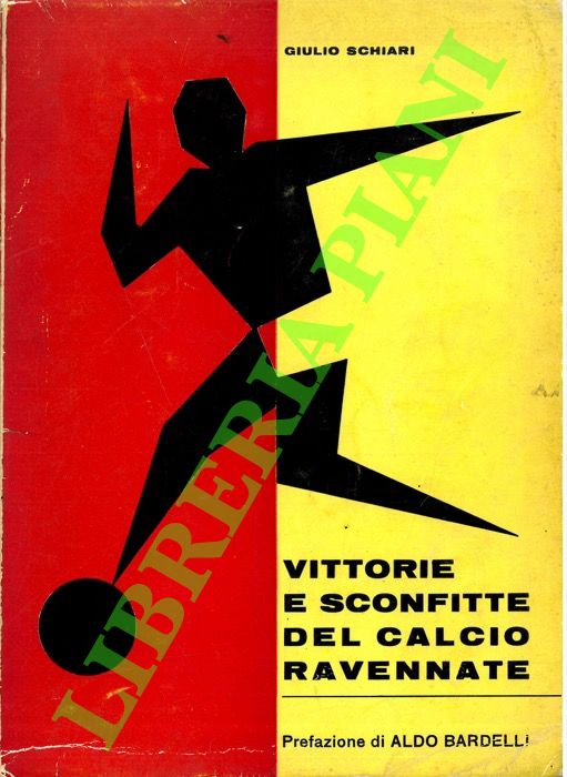Vittorie e sconfitte del calcio ravennate. Cinquant'anni di attività: dalla …