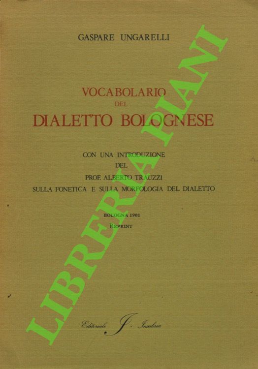 Vocabolario del dialetto bolognese con una introduzione del Prof. Alberto …