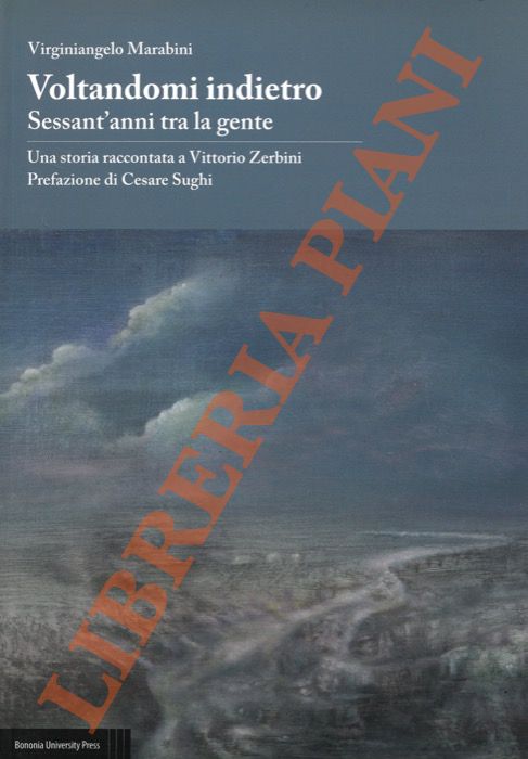 Voltandomi indietro. Sessant'anni tra la gente.