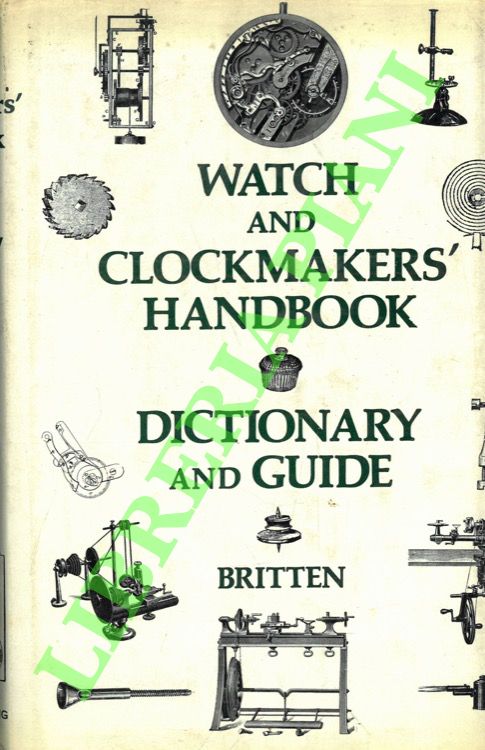 Watch and Clockmakers Handbook. Dictionary and Guide.