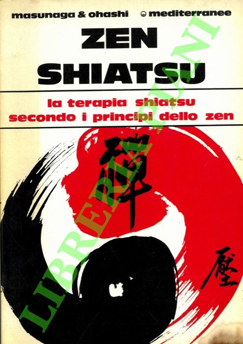 Zen Shiatsu. La terapia shiatsu secondo i principi dello Zen.