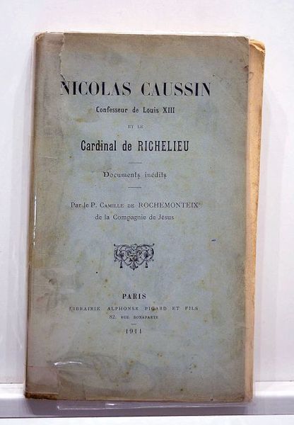 Nicolas Caussin, confesseur de Louis XIII, et le Cardinal de …