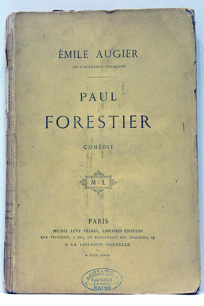 Paul Forestier. Comédie en quatre actes, en vers.