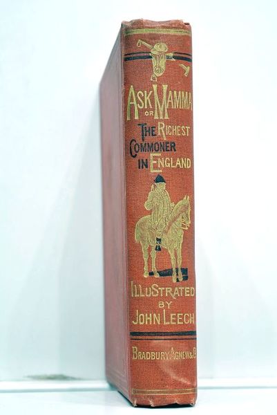 "Ask Mamma"; or, The richest commoner in England. By the …