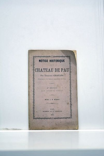 Notice historique sur le chateau de Pau. 4ème édition revue, …