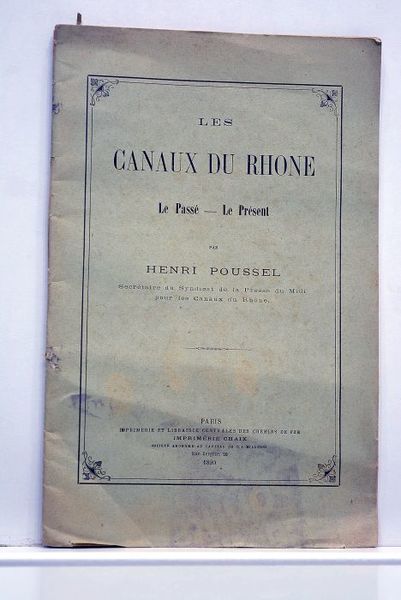 Les canaux du Rhone. Le Passé-Le Présent.