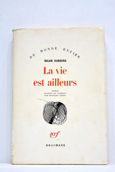 La vie est ailleurs. Traduit du tchèque par Franóis Kérel.