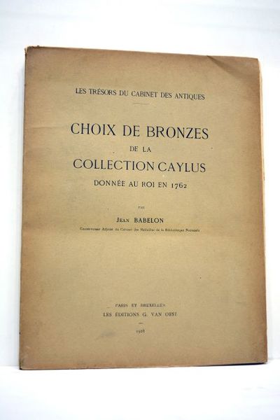 Les trésors du cabinet des antiques. Choix de bronzes de …