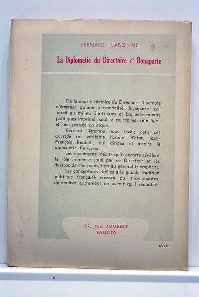 La diplomatie du directoire et Bonaparte. D'après les papiers inédits …