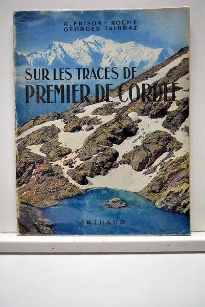 Sur les traces de premier de cordée. Ouvrage orné de …