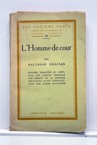 L'homme de cour. Maximes traduites de l'Espagnol sur l'édition originale …