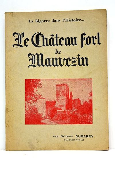 La Bigorre dans l'Histoire. Le château fort de Mauvezin.