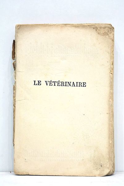 Le vétérinaire. Ouvrage pratique à l'usage des cultivateurs, fermiers, habitants …