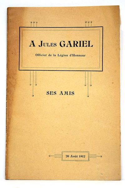 A JULES Gabriel, officier de la Légion d'Honneur. Ses amis.