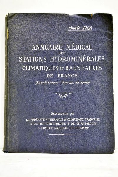 ANNUAIRE médical des Stations Hydrominérales Climatiques et Balnéaires de France. …