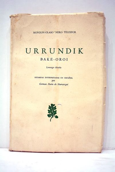 Urrundik. Bake-oroi. Lenengo idatzia. Estampas interpretadas en español por Germán …