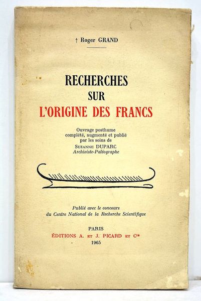 Recherches sur l'origine des Francs. Ouvrage posthume complété, augmenté et …