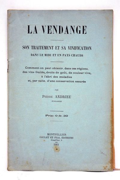 La Vendange. Son traitement et sa vinification dans le Midi …