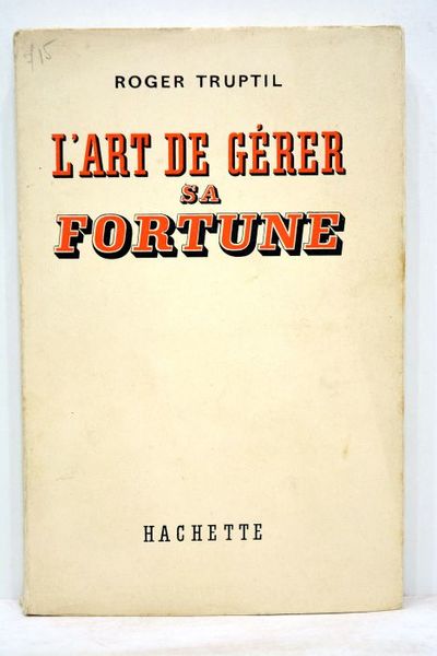 L'art de gérer sa fortune.