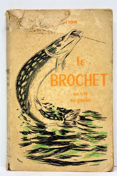 Le Brochet. Sa vie, sa peche. Préface de Acrien de …