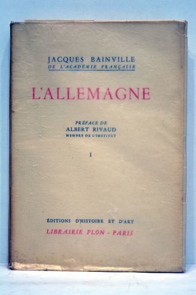 L'Allemagne. Préface de Albert Rivaud. Tome prémier.