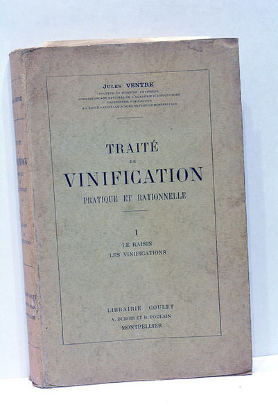 Traité de vinification pratique et rationnelle. Le raisin. Les vinifications.