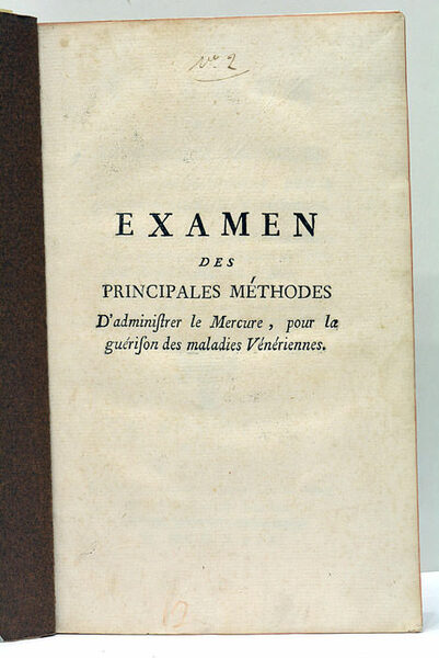 Examen des Principales Méthodes d'Administrer le Mercure, pour la guérison …