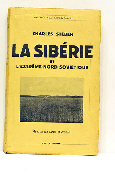 La Sibérie et l'extreme-nord soviétique. Avec douze cartes et croquis.