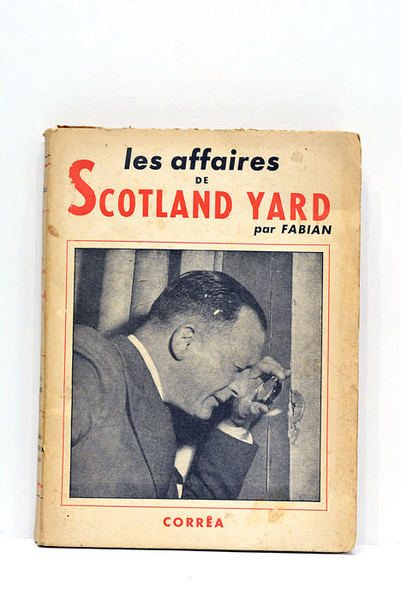 Les affaires de Scotland Yard. (Fabian of the yard). Traduit …