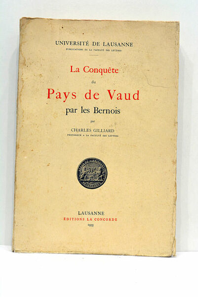La Conquête du Pays de Vaud par les Bernois.