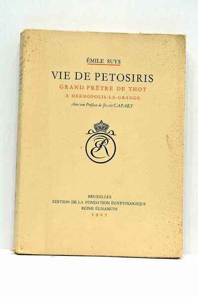 Vie de Petosiris. Grand Prêtre de Thot à Hermopolis-la-Grande. Avec …