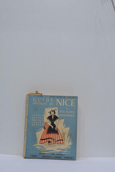 Guide pratique de Nice et des Alpes Maritimes. Antibes, Cannes, …