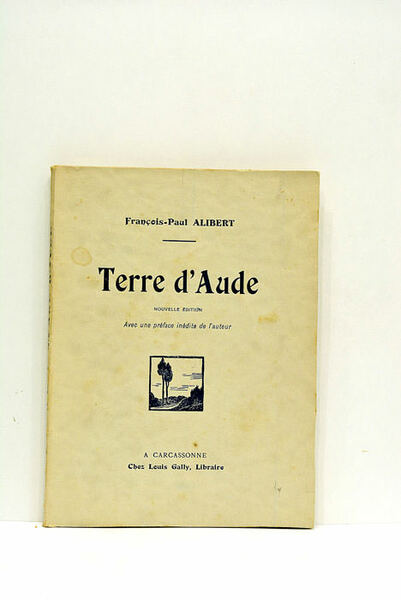 Terre d'Aude. Nouvelle édition. Avec un préface inédite de l'auteur.