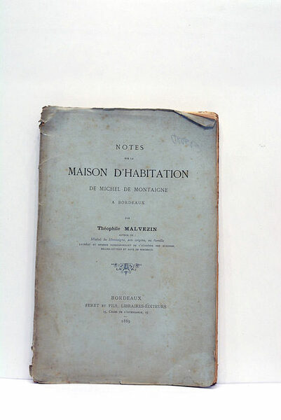 Notes sur la maison d'habitation de Michel de Montaigne a …
