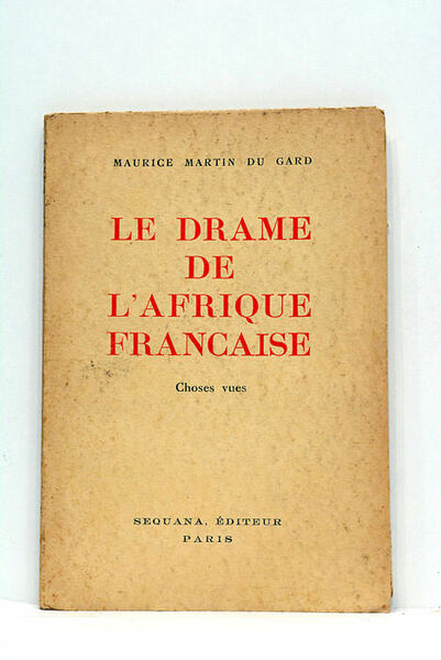 Le drame de l'Afrique française. Choses vues 1940.
