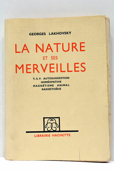 La nature et ses merveilles. T. S. F. Autosuggestion. Homéopathie. …