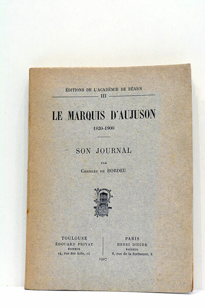 Le Marquis d'Aujuson. 1820-1900. Son journal.