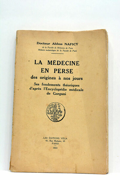 La médecine en Perse. Des origines à nos jours. Ses …