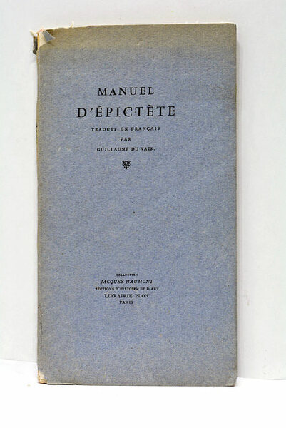 MANUEL D'ÉPICTÈTE. Traduit en français par Guillaume du Vair.