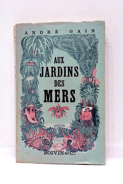 Aux Jardins des Mers. Ouvrage couronné par l'Académie Française. Prix …