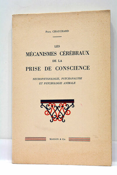 Les Mécanismes Cérébraux de la Prise de Conscience. Neurophysiologie, Psychanalyse …