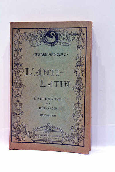 L'Anti-Latin. L'Allemagne de la Réforme. 1517-1546.