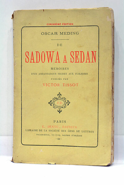 De Sadow à Sedan. Mémoires d'un Ambassadeur secret aux Tuileries …
