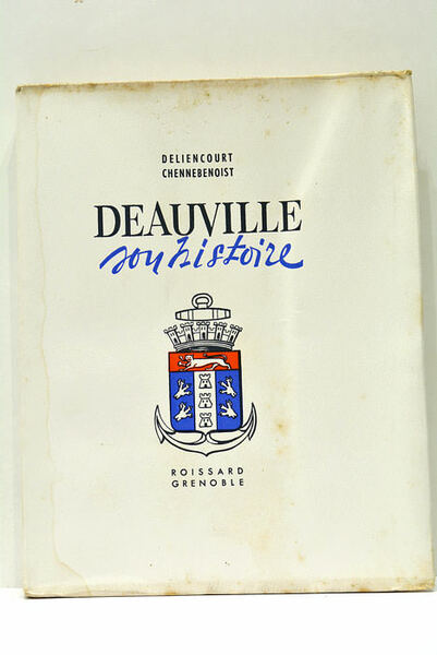 Deauville. Son histoire. Préface de François André, président-directeur général du …
